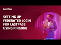 Setting up federated login for LastPass using PingOne