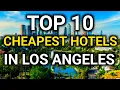 Top 10 Cheapest Hotels in Los Angeles Budget Friendly Stay in LA Cheap LA hotels Hollywood