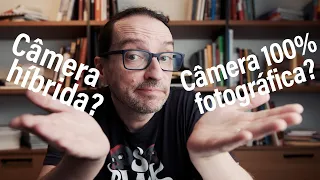 Uma camera 100% fotográfica seria mais barata que uma híbrida? Seria melhor? Faria sentido?