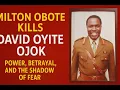 Milton Obote Kills David Oyite Ojok Power, Betrayal, and the Shadow of Fear