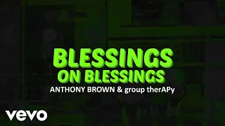 anthony brown u0026 group therapy blessings on blessings official lyric video 