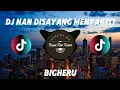 DJ NAN DISAYANG MENYAKITI - BIGHERU ( DJ SLOW TERBARU FULL BASS VIRAL TIKTOK )