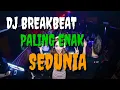 Download Lagu DJ BREAKBEAT PALING ENAK SEDUNIA...!!! ampun dj hajarr terus jangan kasih kendor