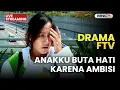 🔴 ANAKKU BUTA HATI KARENA AMBISI | LIVE DRAMA FTV | 18 DESEMBER 2025