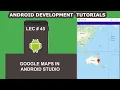 Google Maps in Android Studio With Example - 45
