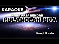Download Lagu KARAOKE PULANGLAH UDA NADA PRIA REMDAH - Kunci G = do