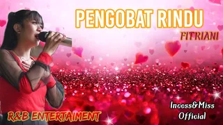 Download PENGOBAT RINDU || Elfi Sukaesih || CoVER• || FITRIANI MP3