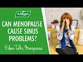 Can menopause cause sinus problems
