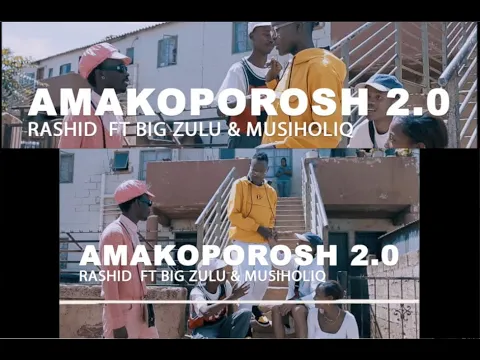 Download MP3 Rashid Kay - Amakoporosh 2.0 ft Big Zulu \u0026 MusiholiQ (Official Music Video)