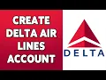 Delta Air Lines Account Registration Sign Up Guide Create Delta Air Lines Account Delta com