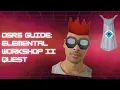 OSRS Guide - Elemental Workshop II Quest