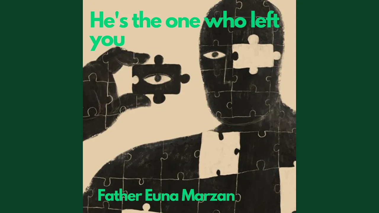 He's the one who left you He's the one who left you