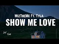 WizTheMc ft. Tyla - Show Me Love [Lyrics]