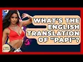 What s The English Translation Of Papi - Latin Music Revolution