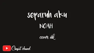 Download Separuh aku 'NOAH'         (cover akustik HENDRIK) MP3