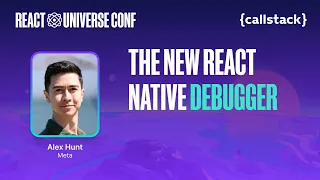The New React Native Debugger Alex Hunt React Universe Conf 2024