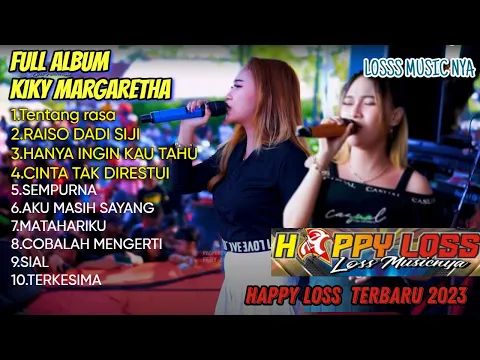 Download MP3 FULL ALBUM KIKI MARGARETHA TERBARU 2023 | HAPPY LOSS LOSS MUSICNYA
