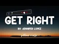Get Right - Jennifer Lopez (Lyrics) 🎵