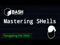 Mastering SHells 1 - Navigating the Shell