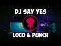 Download Lagu DJ Say Yes Loco Punch Tiktok Remix