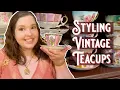 TRANSFORM YOUR TEATIME Tips Tricks For Decorating With Vintage Teacups My Teacup Collection