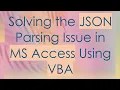 Solving the JSON Parsing Issue in MS Access Using VBA