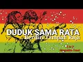 Download Lagu Duduk Sama Rata Berdiri Tanpa Raja || Reggae  《 SC 》