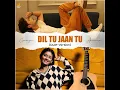 Dil Tu Jaan Tu (Duet)