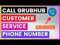 How To Find and Call Grubhub Customer Service Phone number in 2025