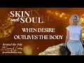 Download Lagu When Desire Outlives the Body | Skin and Soul™: Beyond the Pale with Gwenm A. Carsley