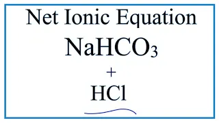 How to Write the Net Ionic Equation for NaHCO3 HCl NaCl aq CO2 g H2O l