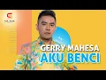 Download Lagu GERRY MAHESA - AKU BENCI ( OFFICIAL MUSIC VIDEO )
