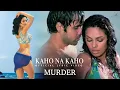 Download Lagu Kaho Na Kaho (Lyric Video) Emraan Hashmi | Mallika Sherawat | Murder Movie Songs