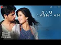 Download Lagu Sau Aasmaan - Full Video | Baar Baar Dekho | Sidharth Malhotra \u0026 Katrina Kaif |Armaan,Amaal \u0026 Neeti