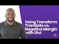 Using Transform Translate vs Negative Margin with Divi
