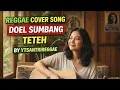 Lagu TETEH - DOEL SUMBANG - COVER REGGAE VERSION BY YTSANTRIREGGAE 