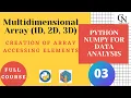 Multidimensional array Numpy 1D 2D 3D array how to create numpy array in python In Hindi