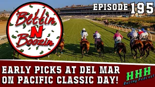 Pacific Classic Picks Early Pick5 at Del Mar Picks Analysis Ep 195 Bettin N Boozin
