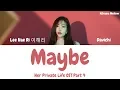 Download Lagu Lee Hae Ri (Davichi) - Maybe (Her Private Life OST Part 4) Lyrics (Han/Rom/Eng/가사)