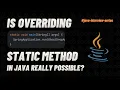 Is Overriding Static Method in Java Really Possible Java Interview Questions