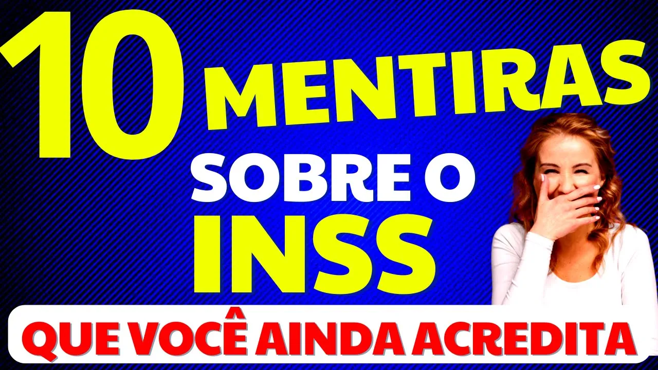 10 MENTIRAS SOBRE O INSS QUE VOCÊ AINDA ACREDITA - VOCÊ VAI SE SURPREENDER