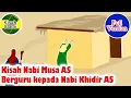 Download Lagu Nabi Musa AS Berguru kepada Nabi Khidir AS Full Version - Kisah Islami Channel