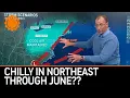 Chilly Weather in Northeast Continues into JUNE