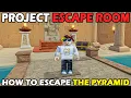 PROJECT ESCAPE ROOM How to Escape The Pyramid Map FULL WALKTHROUGH Roblox