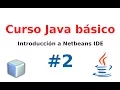 2 - Curso java basico Introduccion a Netbeans IDE