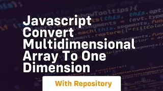 javascript convert multidimensional array to one dimension