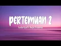 Download Lagu Laila Ayu Ft Bayu Pratama - Pertemuan 2 (Lirik Lagu)