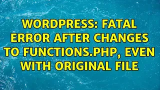Wordpress Fatal error after changes to functions php even with original file