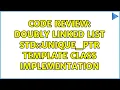 Code Review Doubly linked list std unique - ptr template class implementation 2 Solutions