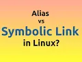 What is the difference between Alias and symbolic link in Linux